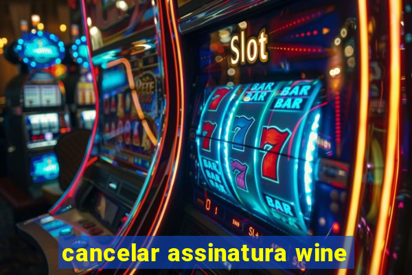 cancelar assinatura wine